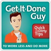 Get-It-Done Guy's Quick and Dirty Tips to Work Less and Do More art
